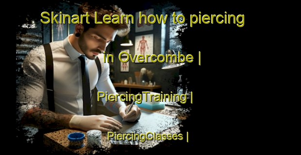 Skinart Learn how to piercing in Overcombe | PiercingTraining | PiercingClasses | SkinartTraining-United Kingdom
